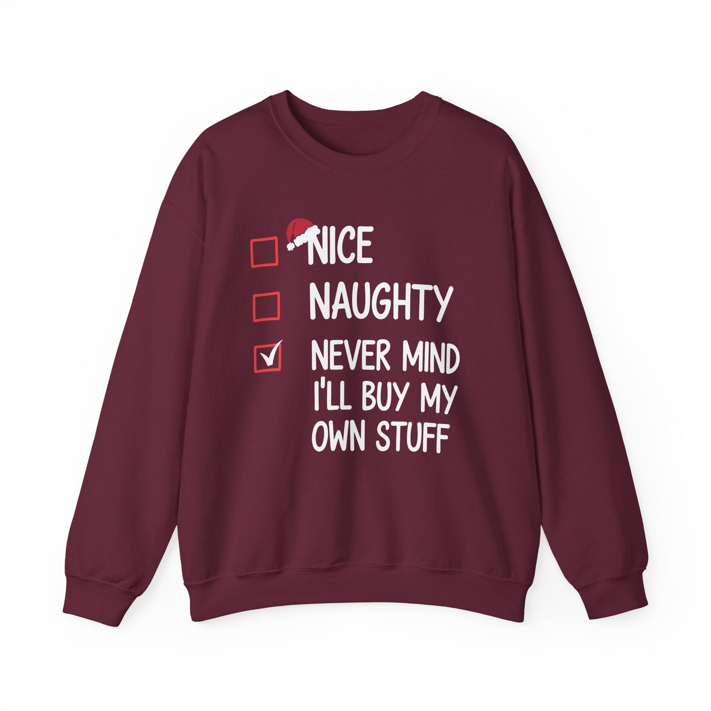 Nice Naughty Never Mind I'll Buy My Own Stuff Christmas List Sweatshirt
