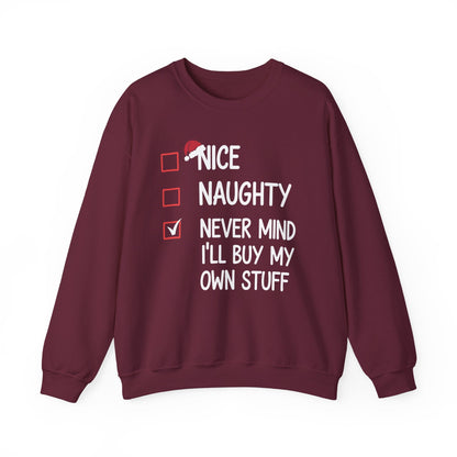 Nice Naughty Never Mind I'll Buy My Own Stuff Christmas List Sweatshirt