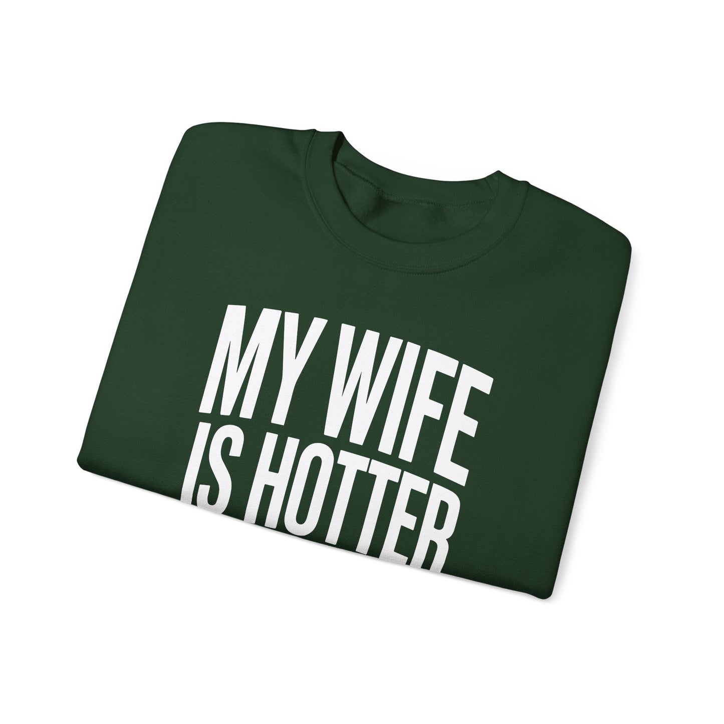 Funny My Wife Is Hotter Than You Sarcastic Saying Sweatshirt