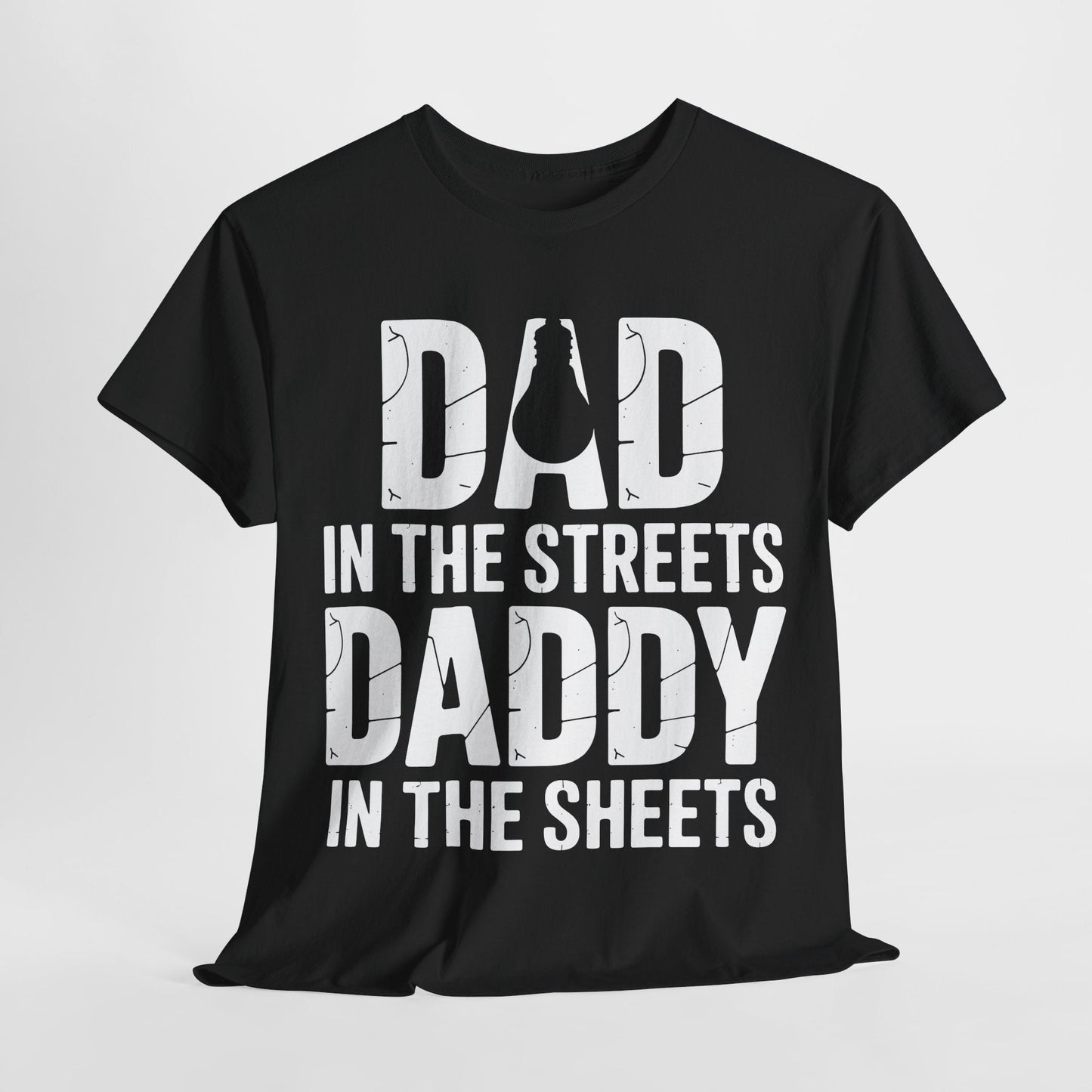 Dad In The Streets Daddy In The Sheets Shirt Men Fathers Day T-Shirt