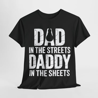 Dad In The Streets Daddy In The Sheets Shirt Men Fathers Day T-Shirt