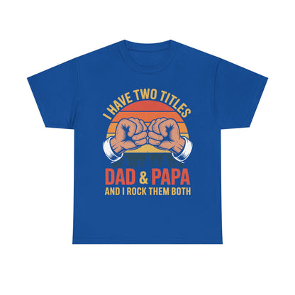 I Have Two Titles Dad & Papa Funny Father’s Day Vintage T-Shirt for Men