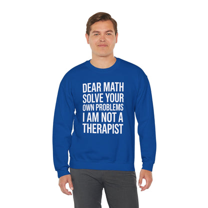 Funny Dear Math Solve Your Own Problems Sarcastic Slogan Sweatshirt