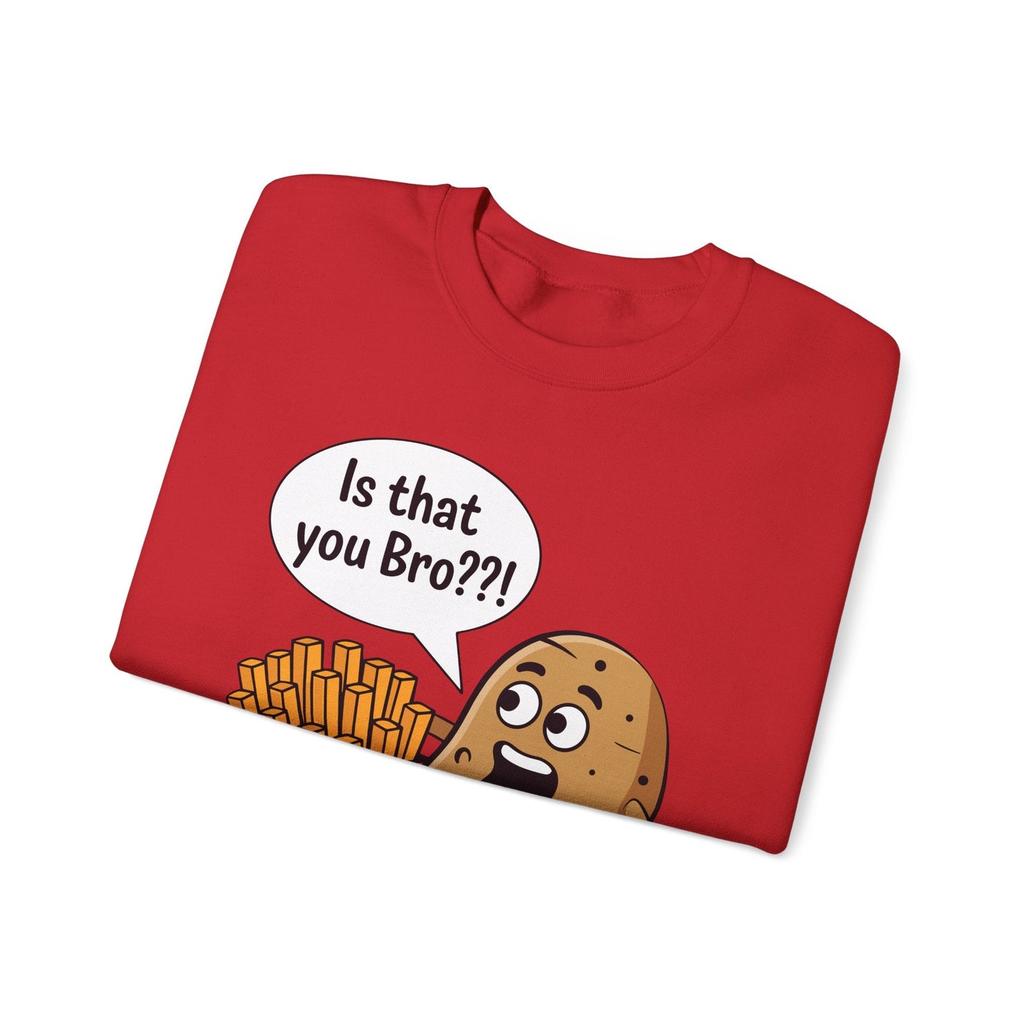 Funny French Fries Gifts Potato Is That You Bro? Sweatshirt For Food lover