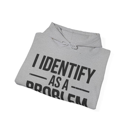 Funny I Identify As A Problem Sarcastic Hoodie