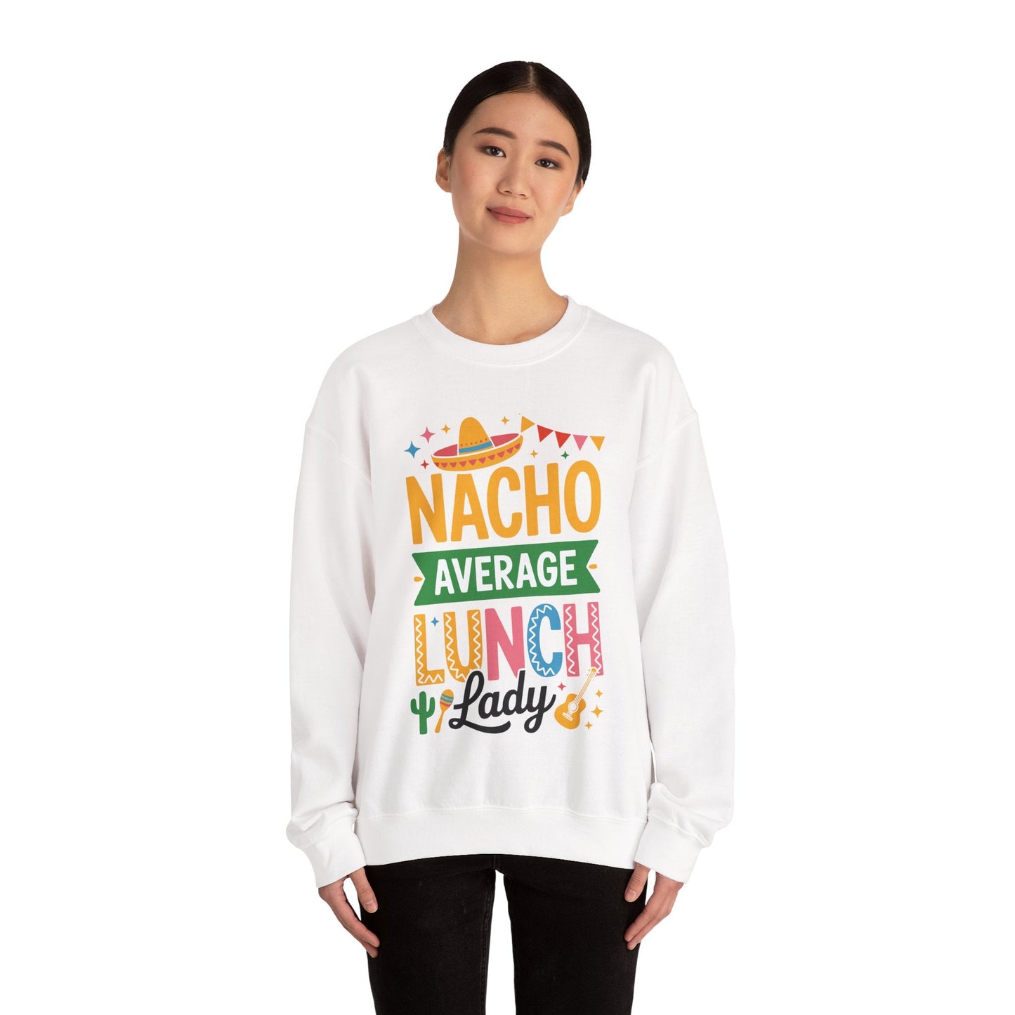 Funny Nacho Average Lunch Lady Cinco De Mayo Fiesta Mexican Sweatshirt