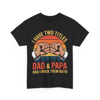 I Have Two Titles Dad & Papa Funny Father’s Day Vintage T-Shirt for Men