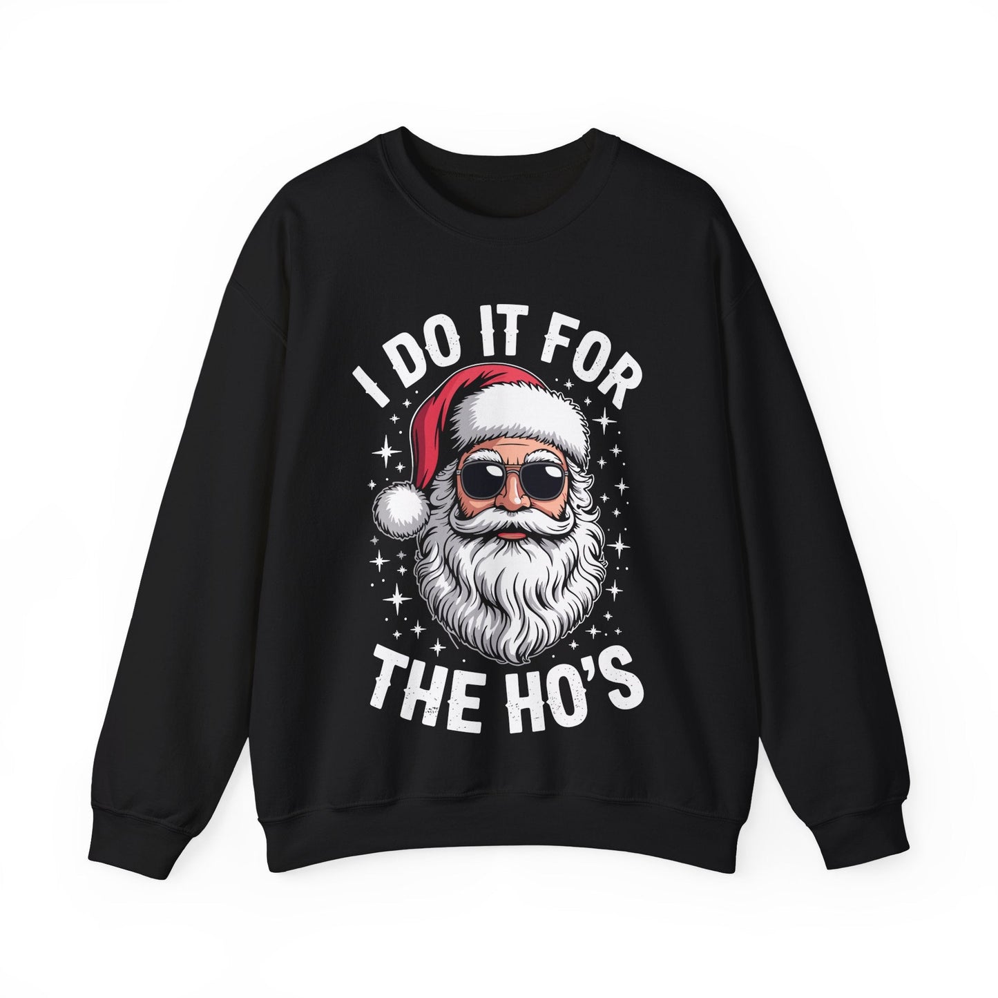 I Do It For The Ho's Funny Inappropriate Christmas Santa Sweatshirt
