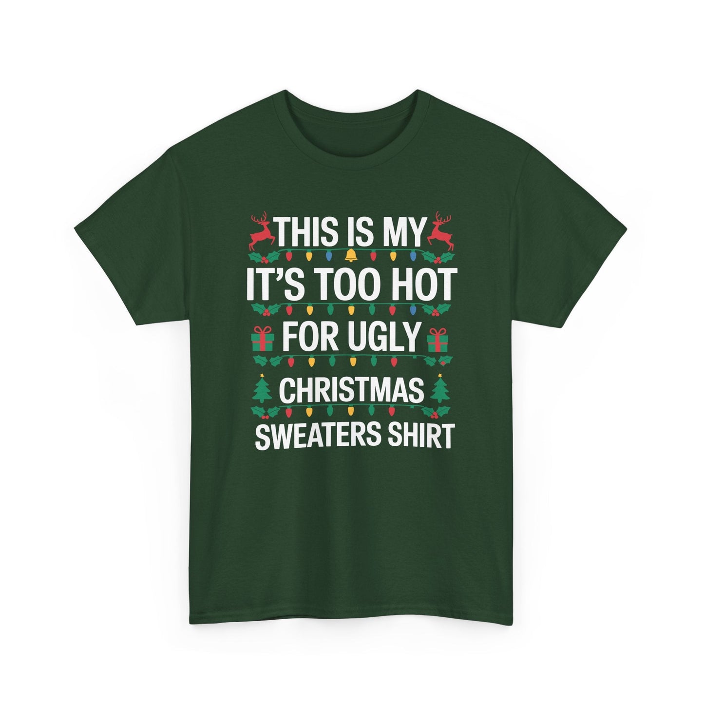 Too Hot for Ugly Christmas Sweater Funny Xmas Women Men T-Shirt