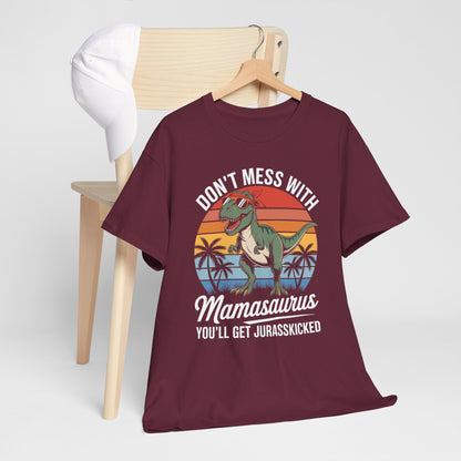 Dont Mess With Mamasaurus Youll Get Jurasskicked Mothers Day T-Shirt