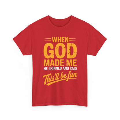 Funny Saying When God Made Me Funny Quote Shirt