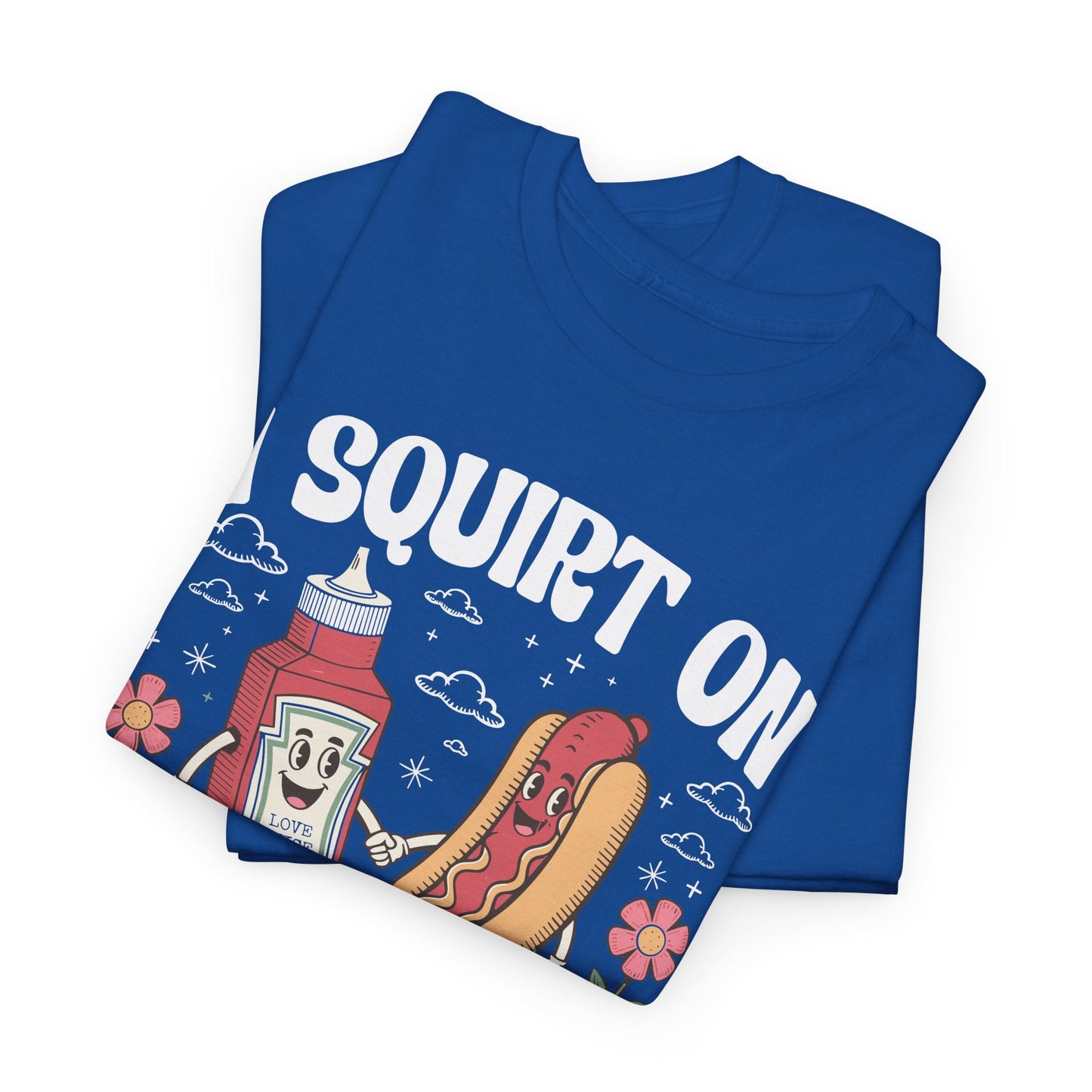 I Squirt On Juicy Wieners, Funny Juicy Wieners Meme T-Shirt