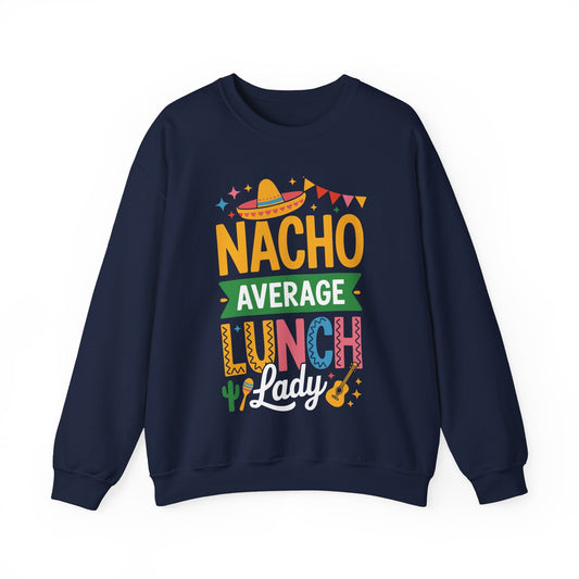 Funny Nacho Average Lunch Lady Cinco De Mayo Fiesta Mexican Sweatshirt