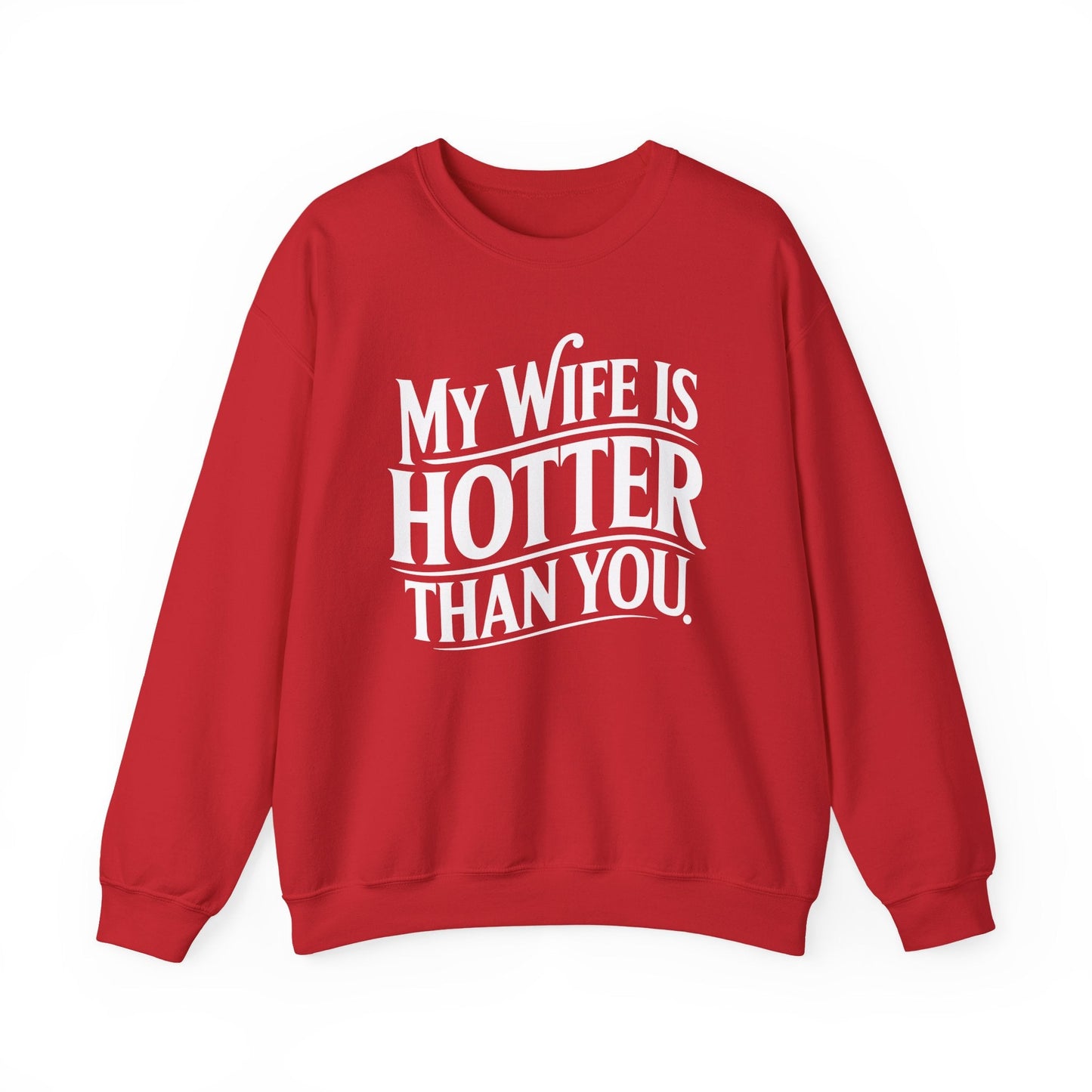 Funny My Wife Is Hotter Than You Sarcastic Saying Sweatshirt