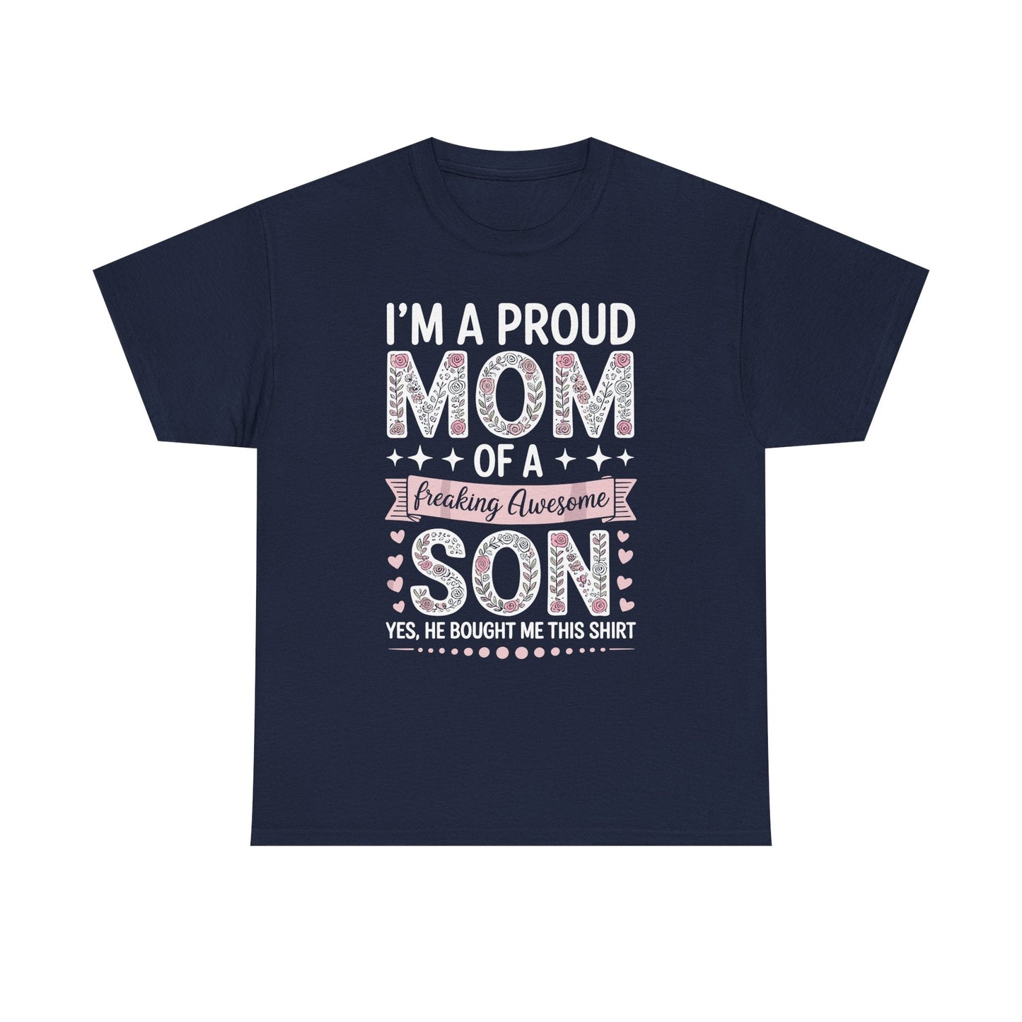 I'm A Proud Mom Shirt Gift From Son To Mom Funny Mothers Day T-Shirt