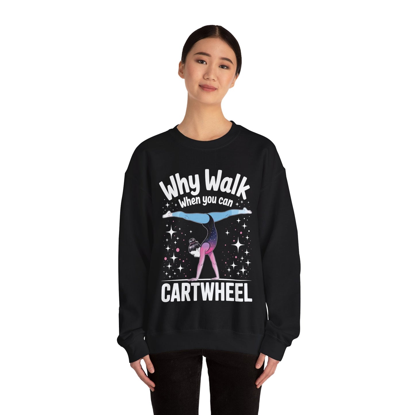 Why Walk When You can Cartwheel Gymnast Girls Gymnastics Sweatshirt