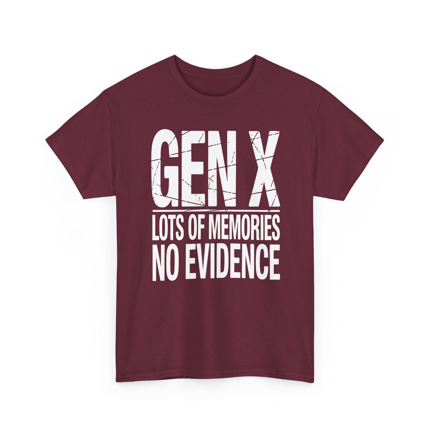 Gen X Lots Of Memories No Evidence Humor Adult Friend T-Shirt
