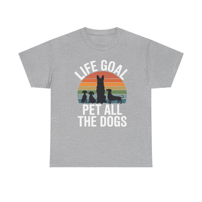 Life Goal Pet All The Dogs Funny Dog T-Shirt