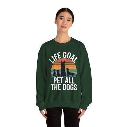 Life Goal Pet All The Dogs Funny Dog Sweatshirt