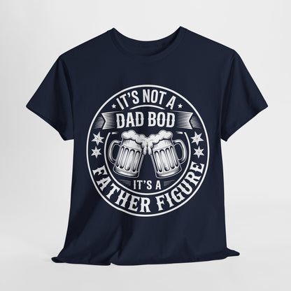 It's Not A Dad Bod It's A Father Figure Fathers Day Funny T-Shirt