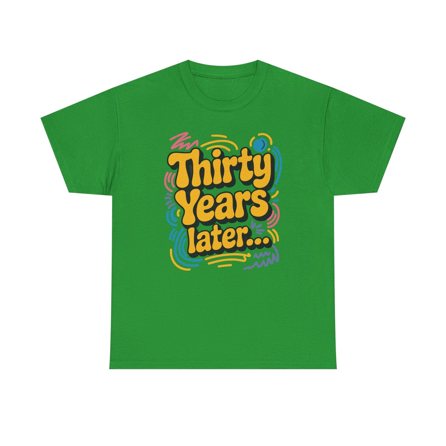 Thirty Years Later 30 Years 30th Birthday Party Funny Meme T-Shirt