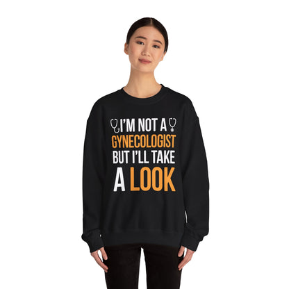 I'm Not A Gynecologist But I'll Take A Look Adult Humor Sweatshirt