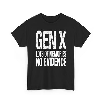 Gen X Lots Of Memories No Evidence Humor Adult Friend T-Shirt