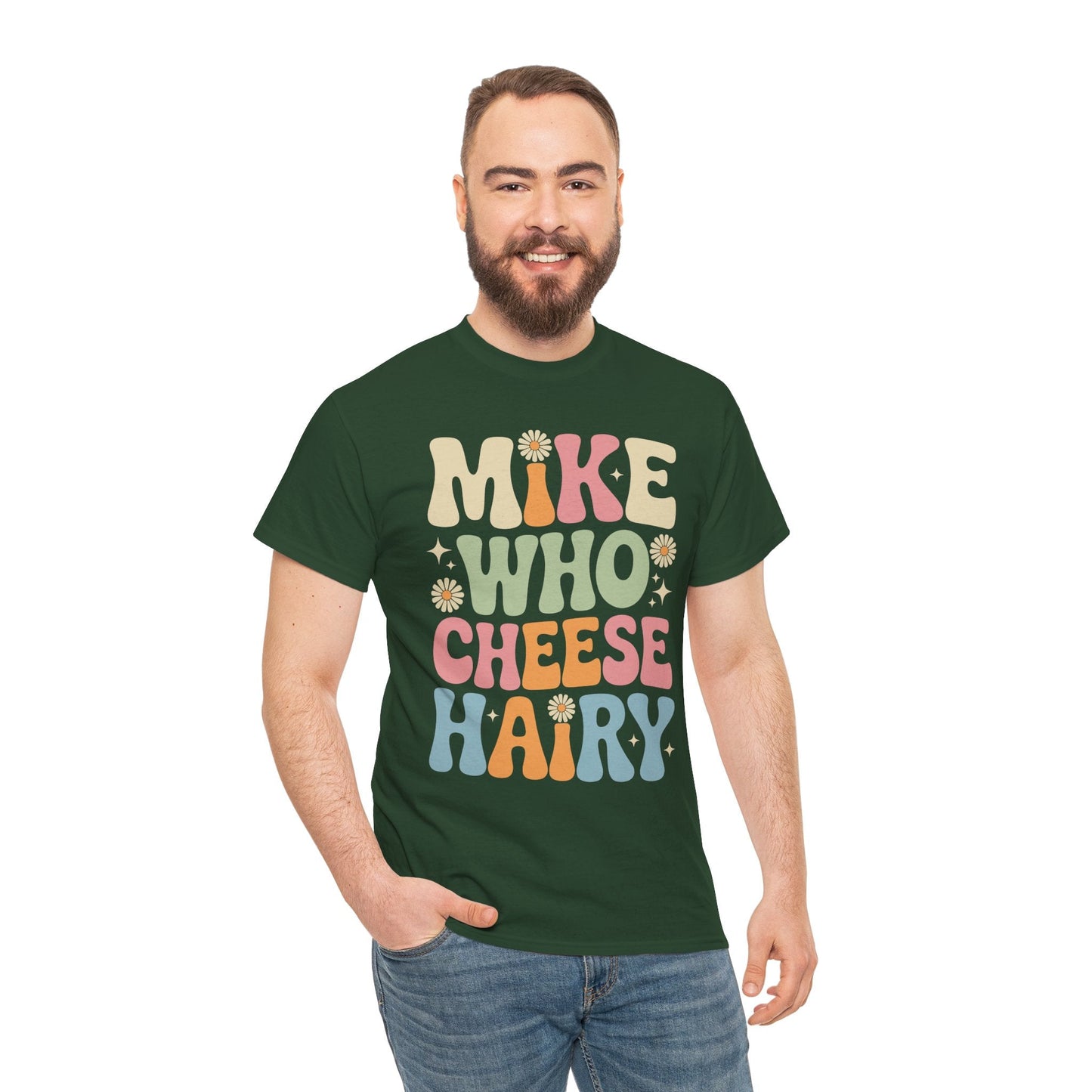 Funny Mike Who Cheese Hairy Sarcastic Meme T-Shirt