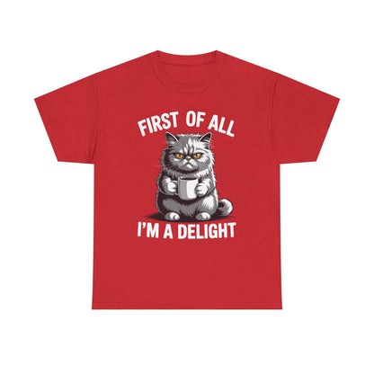 First Of All I'm A Delight Sarcastic Angry Cat Coffee Lover T-Shirt for Men Women