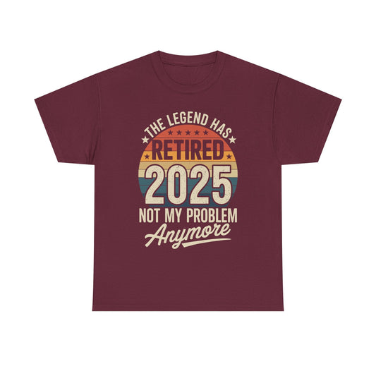 Retired 2025 Not My Problem Anymore T-Shirt