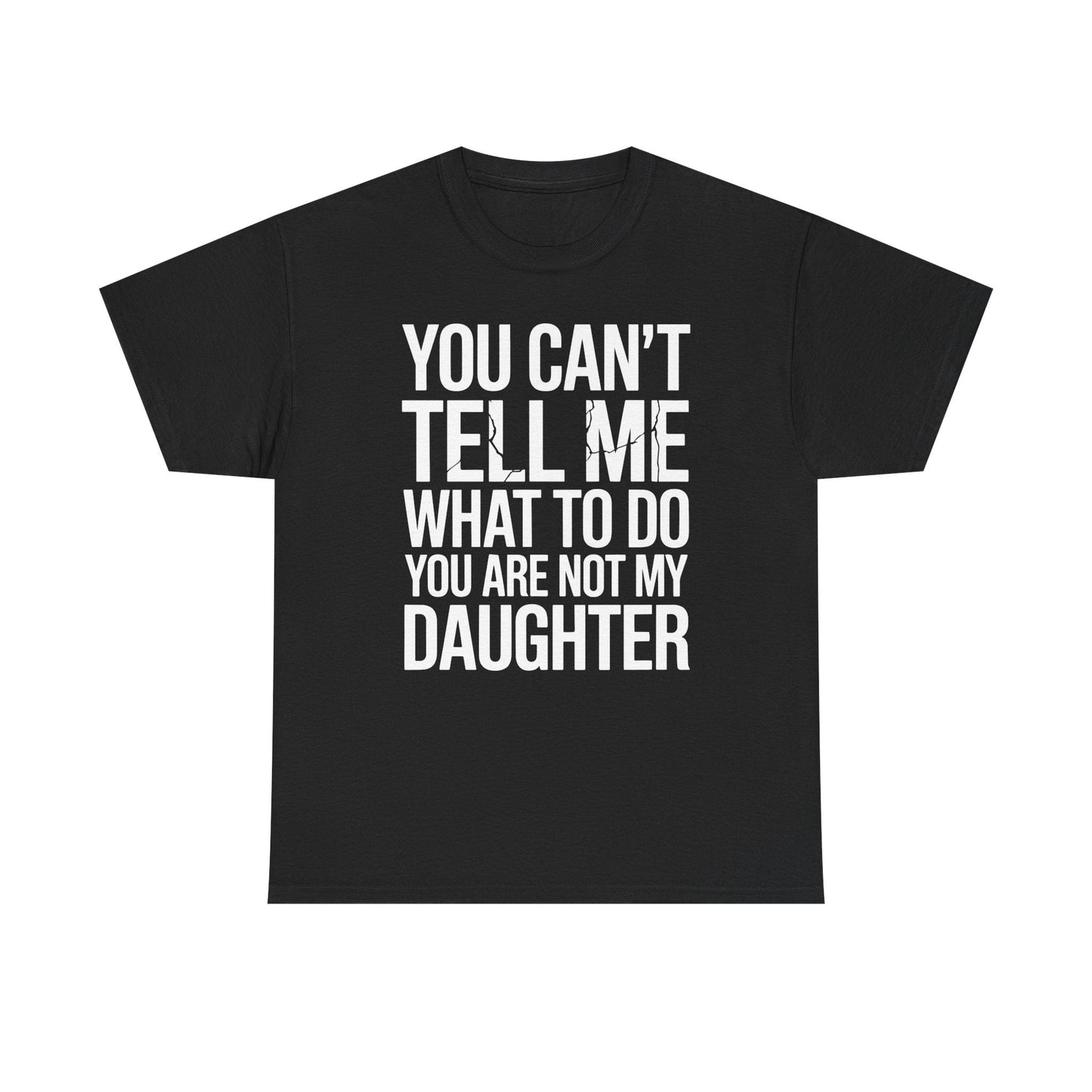 You can't tell me what to do You are not my daughter Vintage T-Shirt