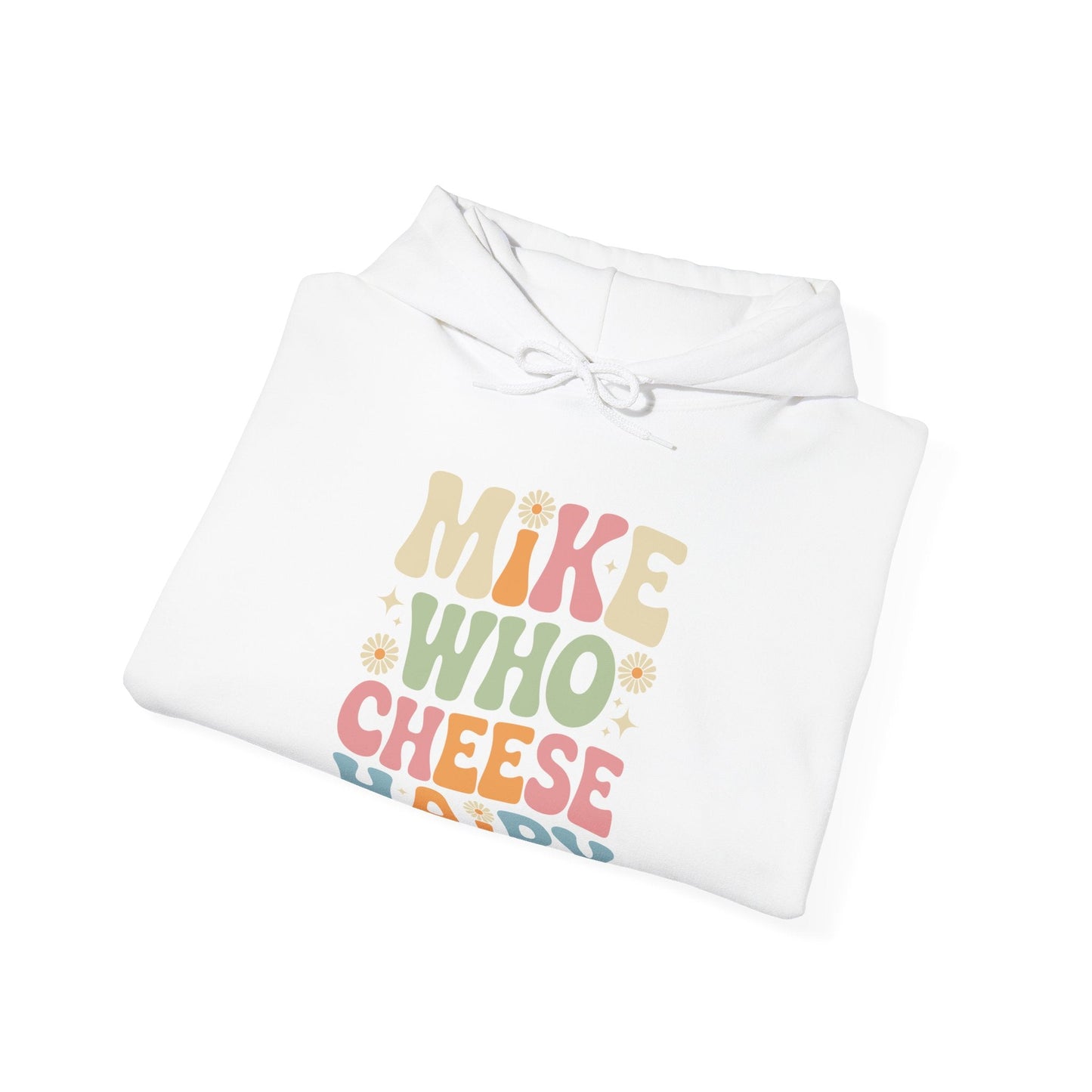 Funny Mike Who Cheese Hairy Sarcastic Meme Hoodie