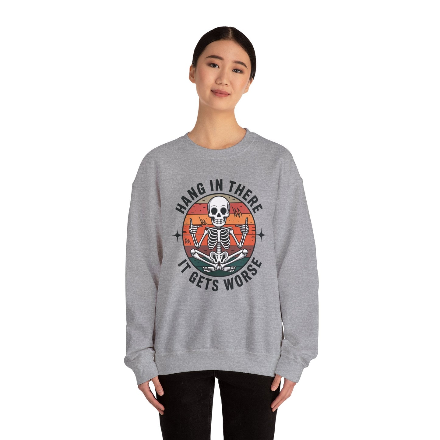 Hang In There It Gets Worse Sarcastic skeleton Flames Sweatshirt