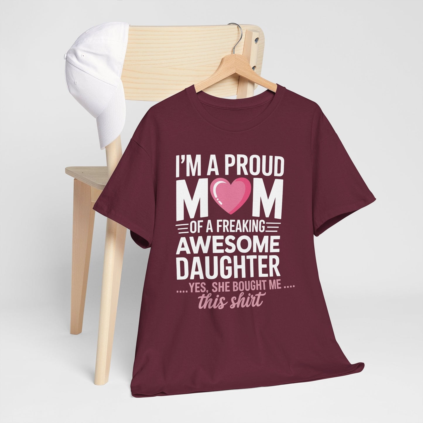 I'm A Proud Mom Gift From Daughter Funny Mothers Day T-Shirt