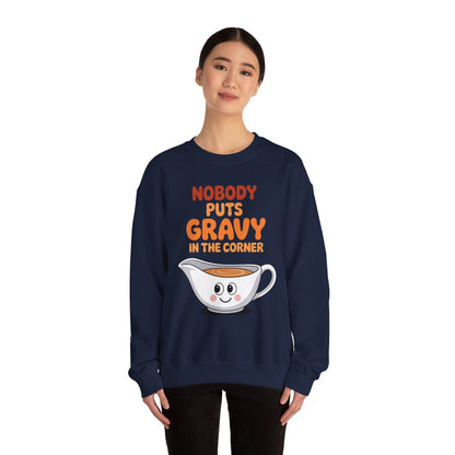 Nobody Puts Gravy in the Corner Funny Cute Thanksgiving Food Sweatshirt