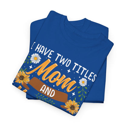 I Have Two Titles Mom And Mawmaw Mothers Day Gifts T-Shirt