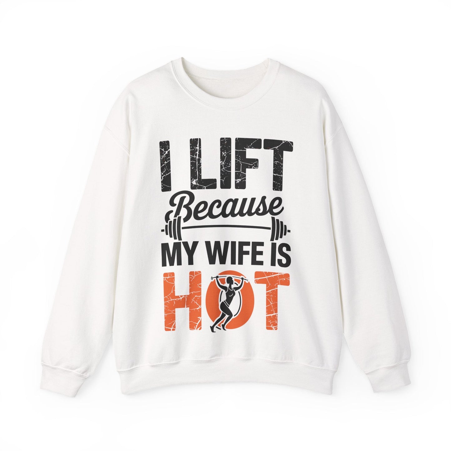 I lift because my wife is hot - powerlifter workout fitness Sweatshirt