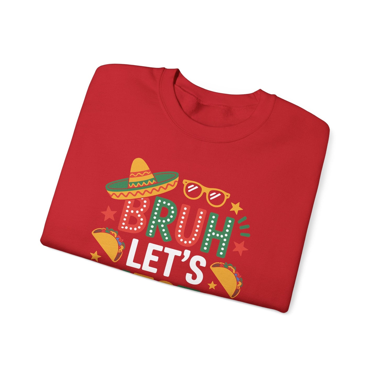 Bruh Let's Fiesta Cinco De Mayo Mexican Party Men Women Sweatshirt