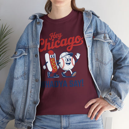 Hey Chicago Whadya Say Baseball and Hot Dog 4th of July Men Women T-Shirt