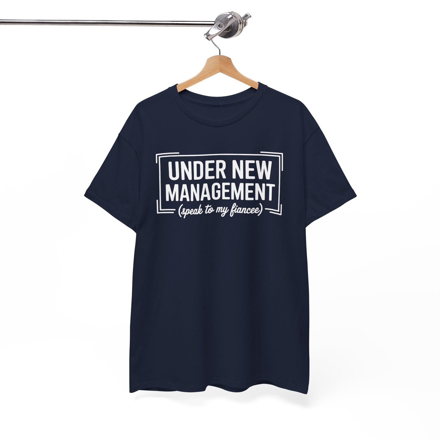 Under New Management Speak To My Fiancee New Husband Engaged T-Shirt