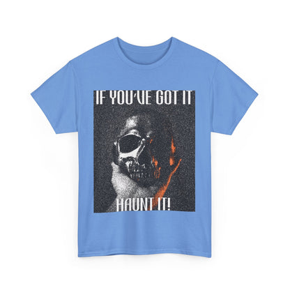 If You've Got It, Haunt It Spooky Halloween T-Shirt