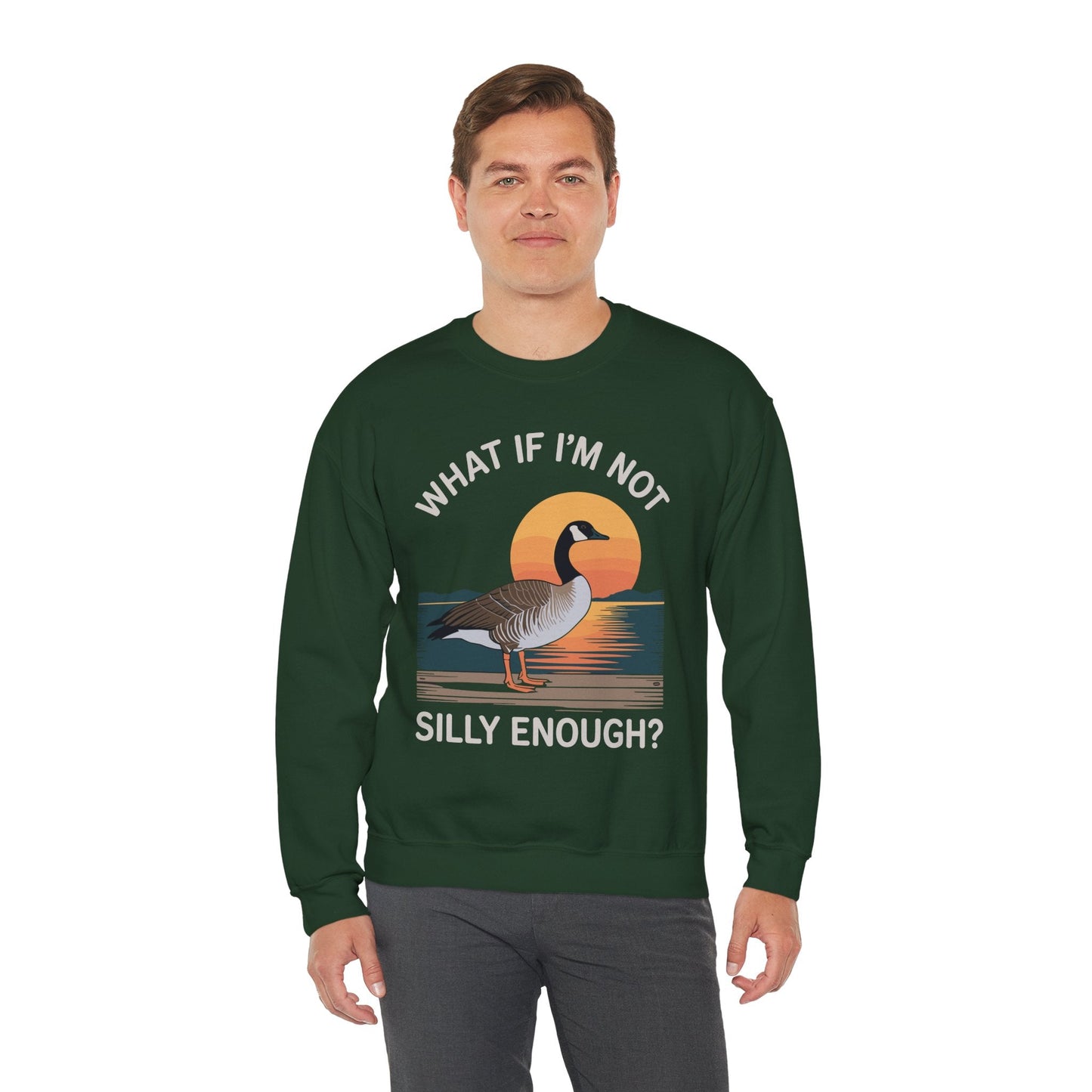 What If I'm Not Silly Enough Goose Duck FUNNY MEME Duck Sweatshirt