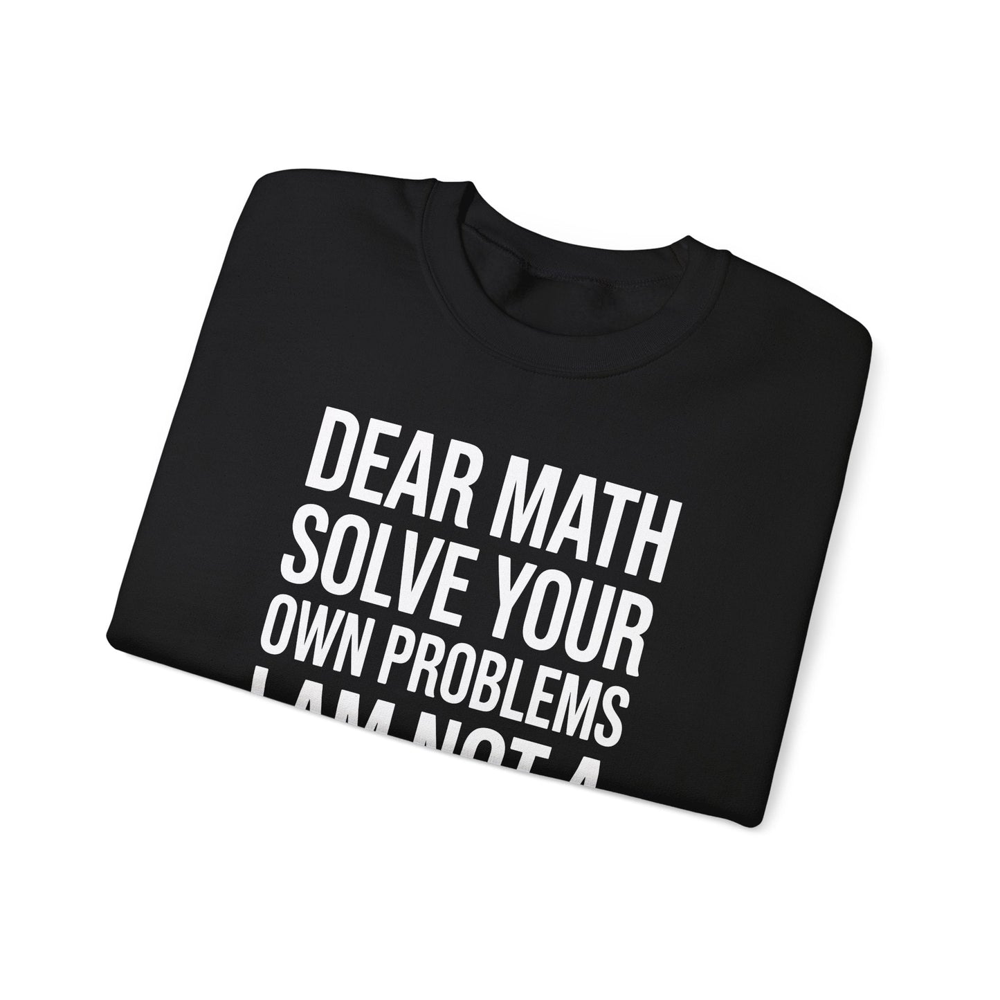 Funny Dear Math Solve Your Own Problems Sarcastic Slogan Sweatshirt