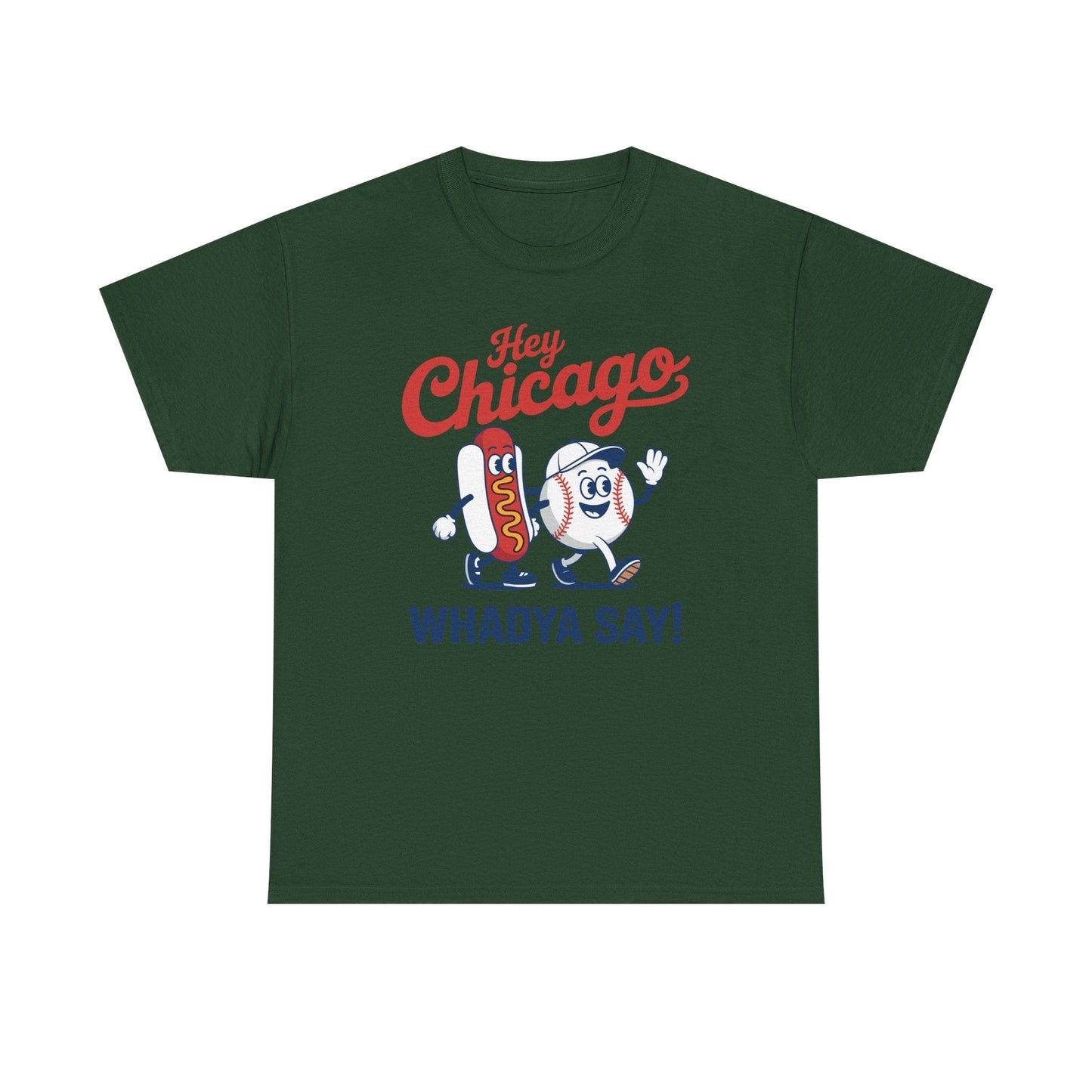 Hey Chicago Whadya Say Baseball and Hot Dog 4th of July Men Women T-Shirt