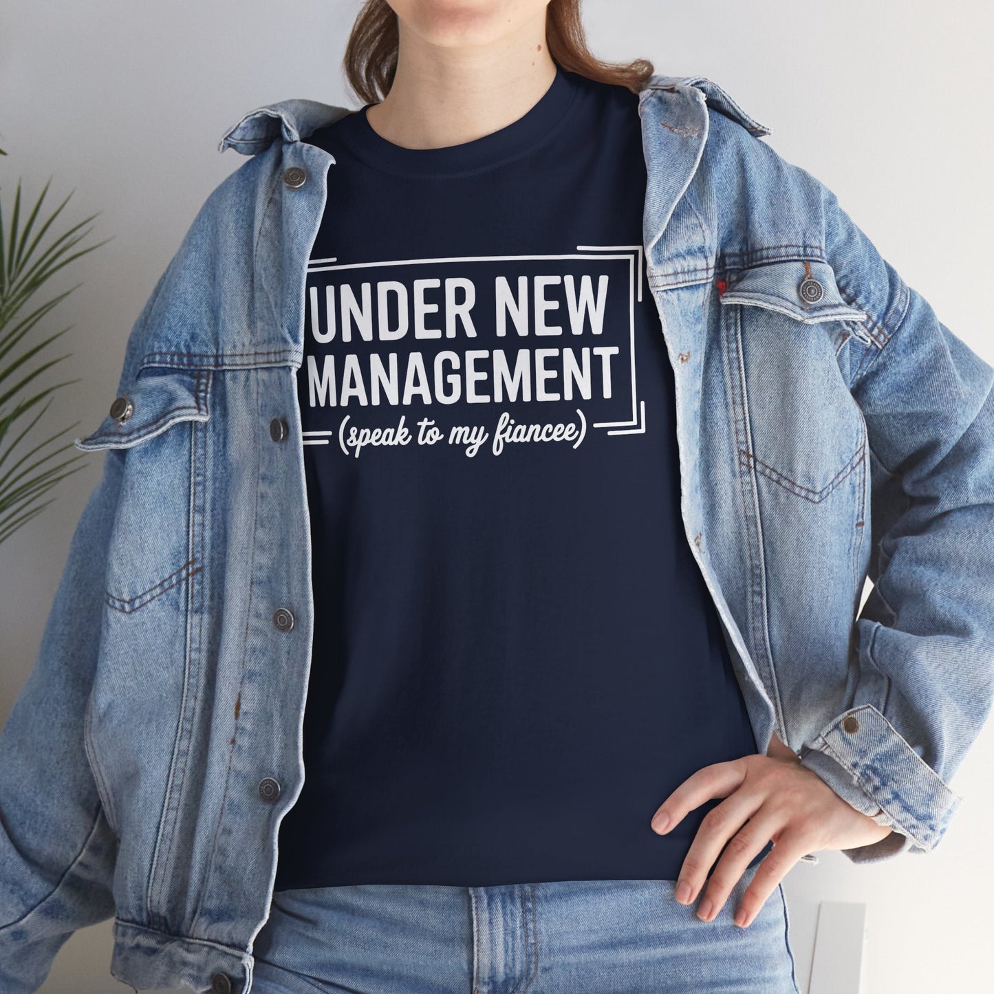 Under New Management Speak To My Fiancee New Husband Engaged T-Shirt