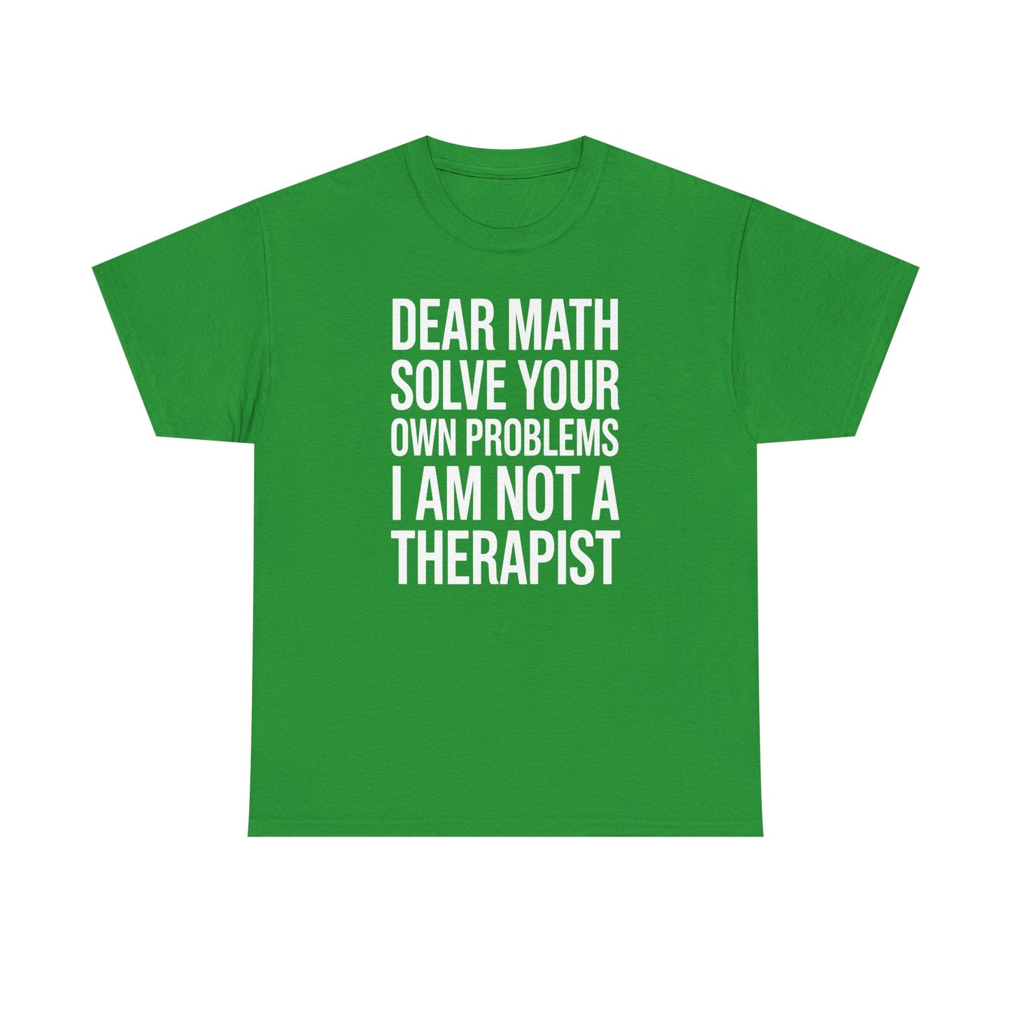 Funny Dear Math Solve Your Own Problems Sarcastic Slogan T-Shirt