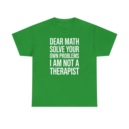 Funny Dear Math Solve Your Own Problems Sarcastic Slogan T-Shirt