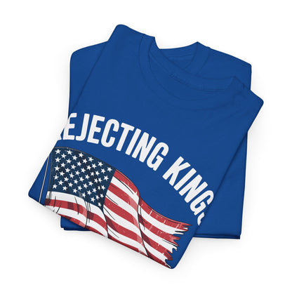 Rejecting Kings Since 1776 Patriotic USA Flag 4th Of July T-Shirt