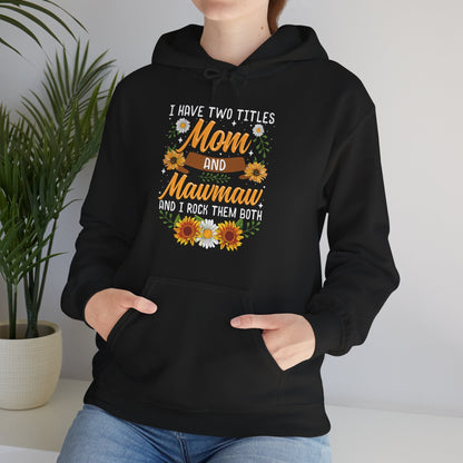 I Have Two Titles Mom And Mawmaw Mothers Day Gifts Hoodie