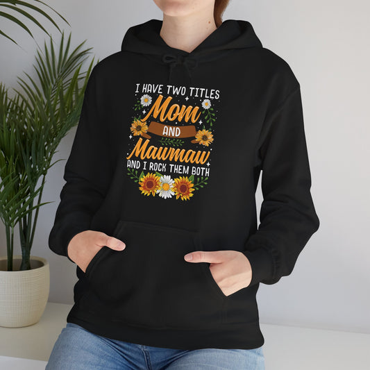 I Have Two Titles Mom And Mawmaw Mothers Day Gifts Hoodie